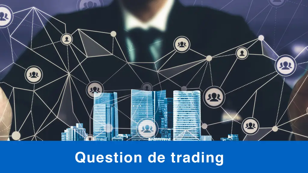 Questions sur le trading