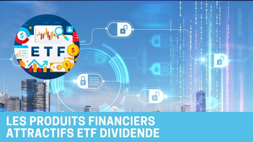 ETF dividende, des produits financiers attractifs