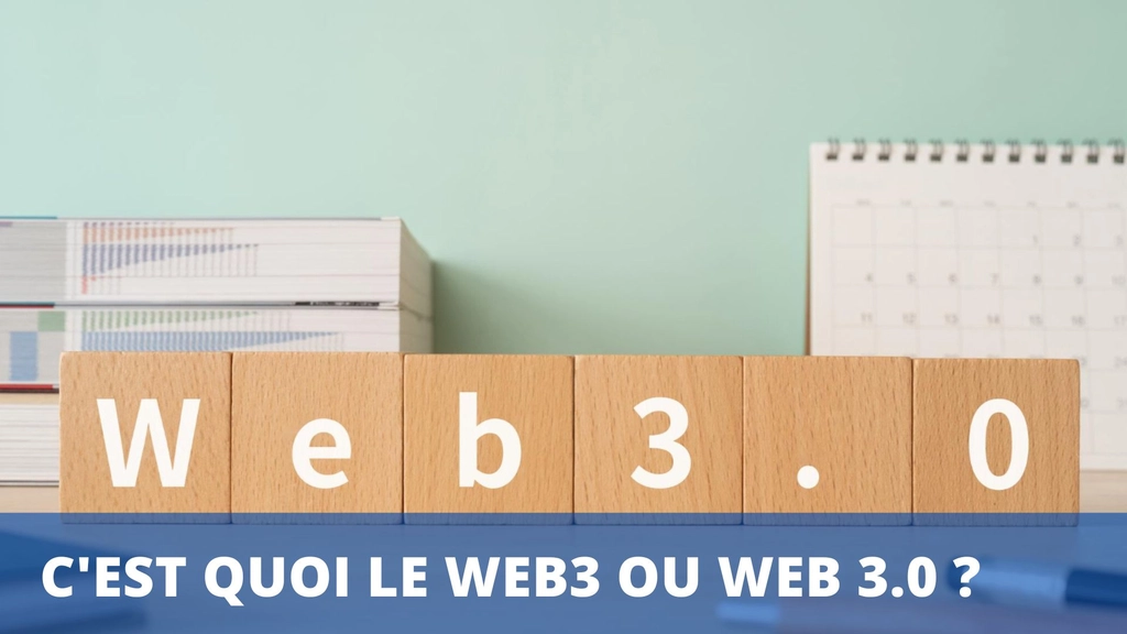 Qu’est-ce que le Web3 ou Web 3.0